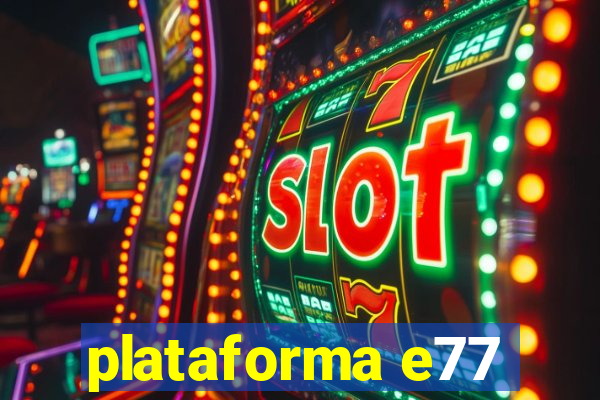 plataforma e77